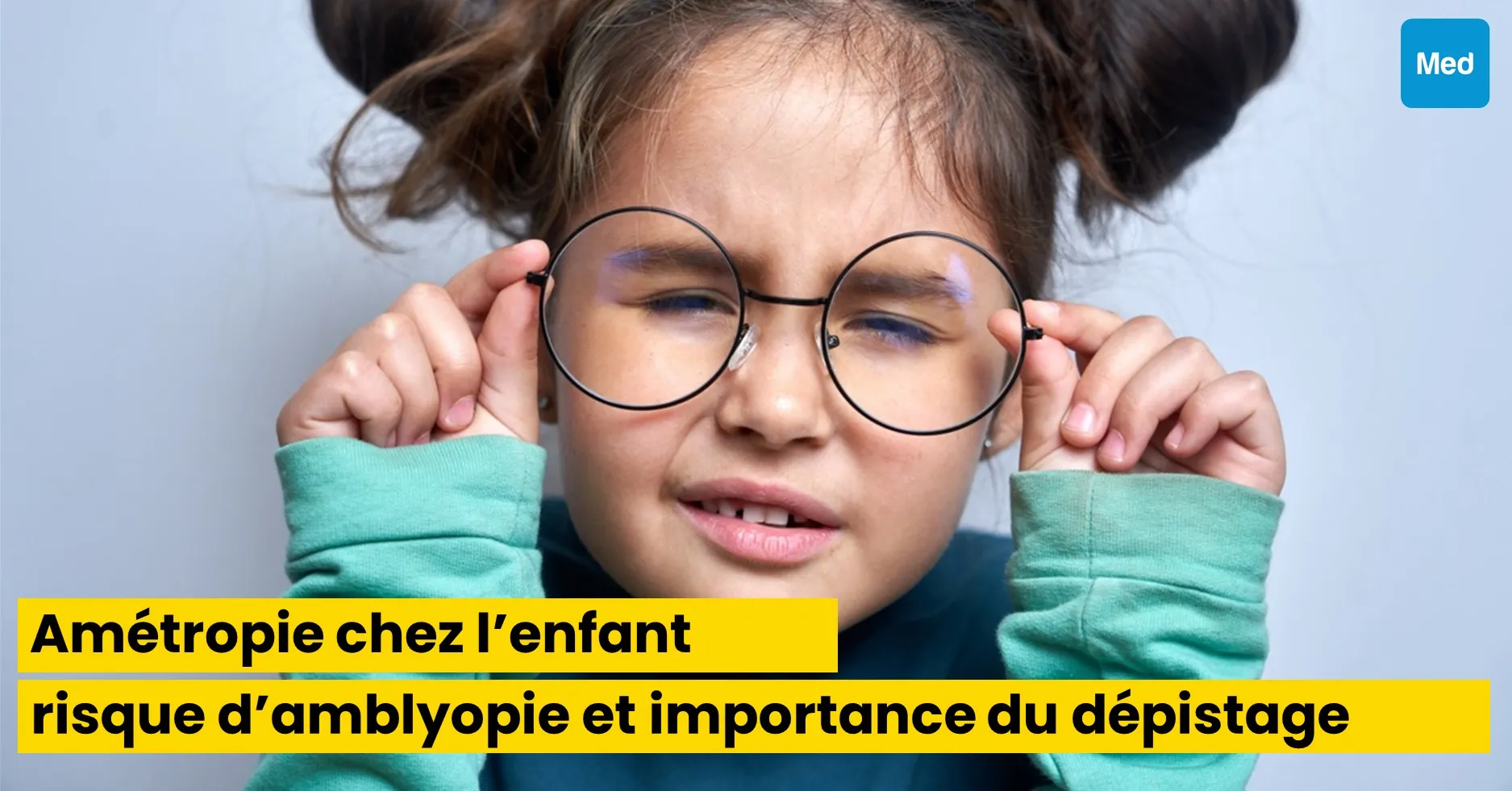 Amétropie chez l’enfant : risque d’amblyopie et importance du dépistage précoce